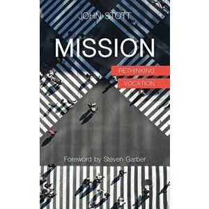 Mission: Rethinking Vocation, Paperback - Steven Garber imagine
