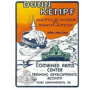Dunn Kempf: The U.S. Army Tactical Wargame (1977-1997), Paperback - John Curry imagine
