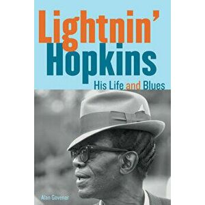 Lightnin' Hopkins: His Life and Blues, Paperback - Alan Govenar imagine