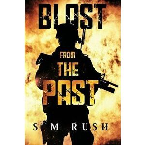 Blast from the Past, Paperback - S M Rush imagine