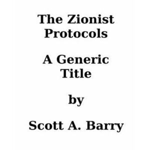 The Zionist Protocols, Paperback - Scott A. Barry imagine