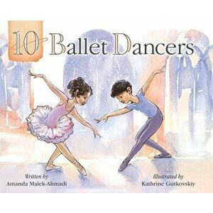 10 Ballet Dancers, Hardcover - Amanda Malek-Ahmadi imagine