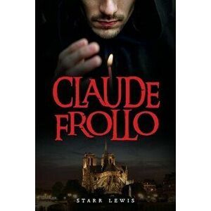 Claude Frollo, Paperback - Starr Lewis imagine