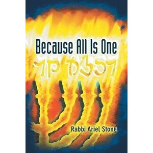 Because All Is One, Paperback - Rabbi Ariel Stone imagine
