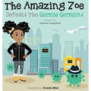 The Amazing Zoe: Defeats The Germie Germlins, Hardcover - Valene Campbell imagine
