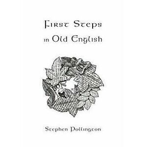First Steps in Old English. An easy to follow language course for the beginner, Paperback - *** imagine
