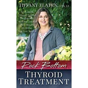 Rock Bottom Thyroid Treatment: The 8-Week Thyroid Diet for People with "Normal" Thyroid Test Results to Thrive, Not Just Survive - Kyrin Dunston imagine