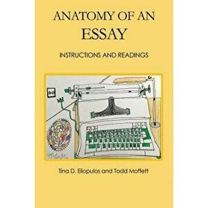 Anatomy of an Essay: Instructions and Readings, Paperback - *** imagine