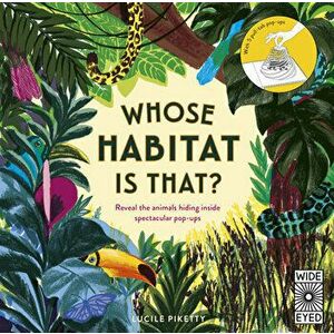 Whose Habitat Is That?: Reveal the Animals Hiding Inside Spectacular Pop-Ups - With 5 Pull-Tab Pop-Ups, Hardcover - Lucile Piketty imagine