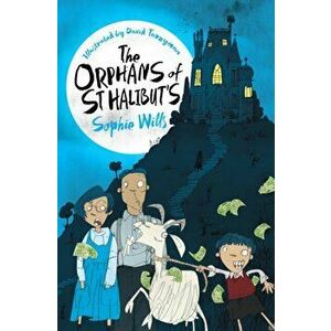 Orphans of St Halibut's, Paperback - Sophie Wills imagine