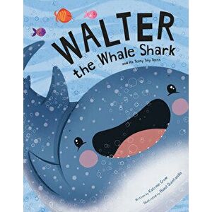 Walter the Whale Shark: And His Teeny Tiny Teeth, Hardcover - Katrine Crow imagine