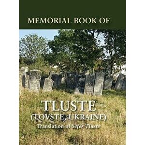 Memorial Book of Tluste, Ukraine: Translation from Sefer Tluste, Hardcover - Gavriel Lindenberg imagine