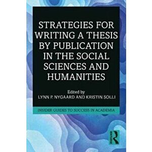 Strategies for Writing a Thesis by Publication in the Social Sciences and Humanities, Paperback - Kristin Solli imagine