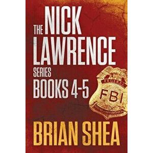 The Nick Lawrence Series: Books 4-5, Paperback - Brian Shea imagine