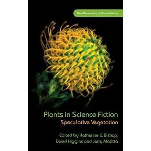 Plants in Science Fiction. Speculative Vegetation, Hardback - *** imagine