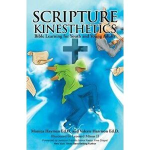 Scripture Kinesthetics: Bible Learning for Youth and Young Adults, Paperback - Monica Hayman imagine