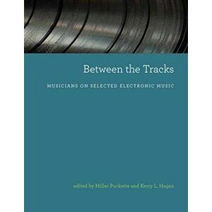 Between the Tracks, Paperback - Miller Puckette imagine