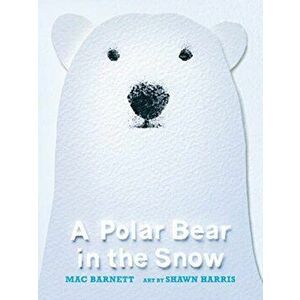 Polar Bear in the Snow, Hardback - Mac Barnett imagine