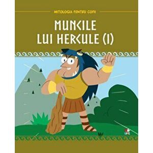 Mitologia. Muncile lui Hercule. vol 1 - *** imagine