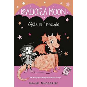 Isadora Moon Gets in Trouble, Paperback - Harriet Muncaster imagine