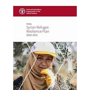 Turkey. Syrian Refugee Resilience Plan 2018-2019, Paperback - Food And Agriculture Organization imagine