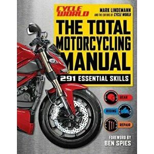 The Total Motorcycling Manual: 2020 Paperback 291 Skills Beginner Riders Guide Repair Tune Maintain Gear, Paperback - Mark Lindemann imagine
