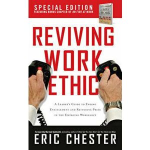 Reviving Work Ethic: A Leader's Guide to Ending Entitlement and Restoring Pride in the Emerging Workplace, Hardcover - Eric Chester imagine