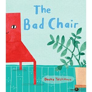 The Bad Chair, Hardcover - Dasha Tolstikova imagine