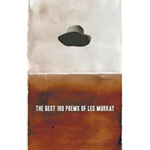 The Best 100 Poems of Les Murray, Paperback - Les Murray imagine
