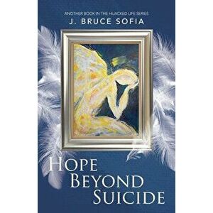Hope Beyond Suicide, Paperback - Bruce J. Sofia imagine