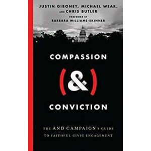 Compassion (&) Conviction. The AND Campaign's Guide to Faithful Civic Engagement, Hardback - Chris Butler imagine