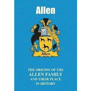 Allen. The Origins of the Allen Family and Their Place in History, Paperback - Iain Gray imagine