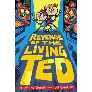 Revenge of the Living Ted, Hardcover - Barry Hutchison imagine