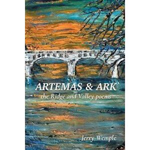Artemas and Ark: The Ridge and Valley Poems, Paperback - Jerry Wemple imagine