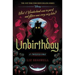 Unbirthday: A Twisted Tale, Hardcover - Liz Braswell imagine