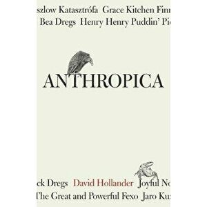 Anthropica, Paperback - David Hollander imagine