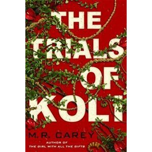 Trials of Koli. The Rampart Trilogy, Book 2, Paperback - M. R. Carey imagine