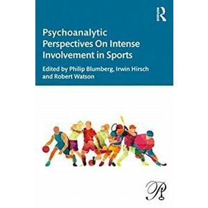 Psychoanalytic Perspectives On Intense Involvement in Sports, Paperback - *** imagine