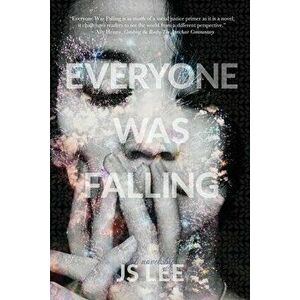 Everyone Was Falling, Paperback - Js Lee imagine