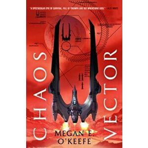 Chaos Vector, Paperback - Megan E. O'Keefe imagine