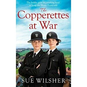 Copperettes at War. A heart-warming First World War saga about love, loss and friendship, Paperback - Sue Wilsher imagine