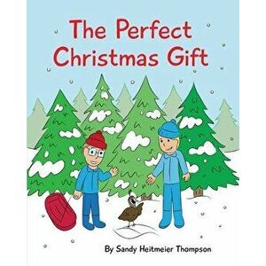 The Perfect Christmas Gift, Paperback - Sandy Heitmeier Thompson imagine
