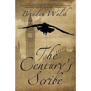 The Century's Scribe, Paperback - Brendan Walsh imagine
