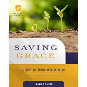 Saving Grace Leader Guide: A Guide to Financial Well-Being, Paperback - *** imagine
