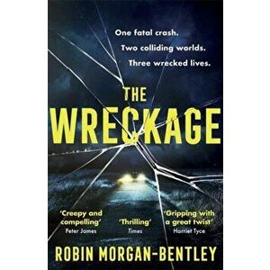 Wreckage. The gripping new thriller that everyone is talking about, Paperback - Robin Morgan-Bentley imagine