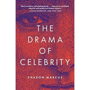 Drama of Celebrity, Paperback - Sharon Marcus imagine