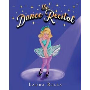 The Dance Recital, Paperback - Laura Rilla imagine