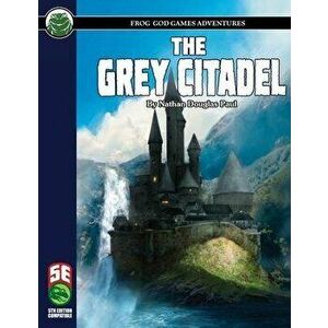 The Grey Citadel 5E, Paperback - Nathan D. Paul imagine