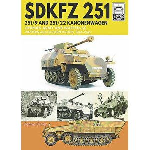 Sdkfz 251 - 251/9 and 251/22 Kanonenwagen: German Army and Waffen-SS Western and Eastern Fronts, 1944-1945, Paperback - Dennis Oliver imagine