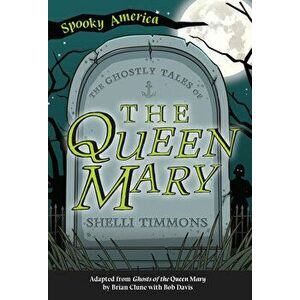 The Ghostly Tales of the Queen Mary, Paperback - Shelli Timmons imagine